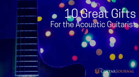 10 Great Gifts for the Acoustic Guitarist