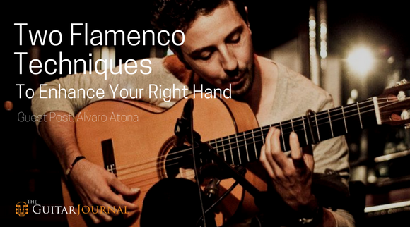 Two Flamenco Techniques to Enhance Your Right Hand